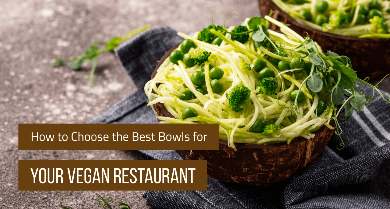 How to Choose the Best Bowls for Your Vegan Restaurant (Updated 2020)