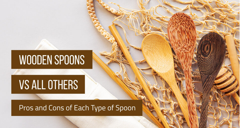 Wooden Spoons vs All Others: Pros and Cons of Each Type of Spoon