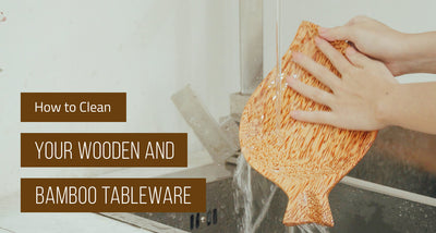 How to Clean Your Wooden and Bamboo Tableware