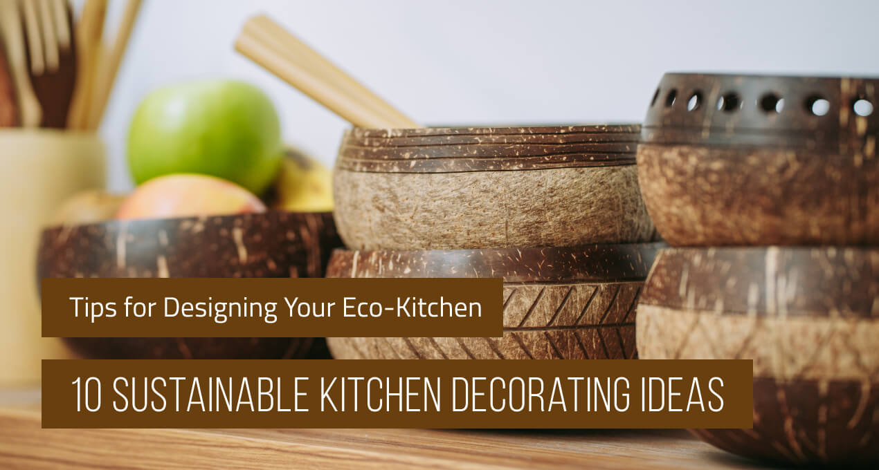 Eco Kitchen Design: 10 Decorating Ideas | Rainforest Bowls