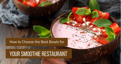 How to Choose the Best Bowls for Your Smoothie Restaurant
